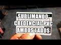 SUBLIMACIÓN DE CREDENCIAL PVC, AMBOS LADOS.