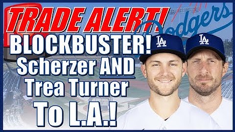 Dodgers Blockbuster! Max Scherzer & Trea Turner Headed To LA In Trade With Nationals!