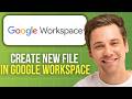 How to Create New Files in Google Workspace