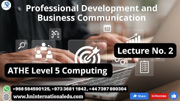 Professional Development and Business Communication Lecture No. 02 ATHE Level 5 Computing