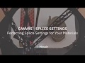 CANVAS - Splice Settings