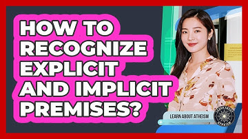 How To Recognize Explicit And Implicit Premises?