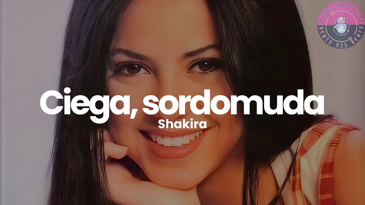 Shakira - Ciega, Sordomuda (Letra / Lyrics)