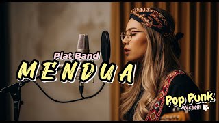 Plat Band - Mendua || New Version Nada Tinggi (Cover Pop Punk)