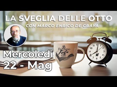 22 Mag - MARCO ENRICO DE GRAYA - La Sveglia delle Otto con @GianlucaLamberti