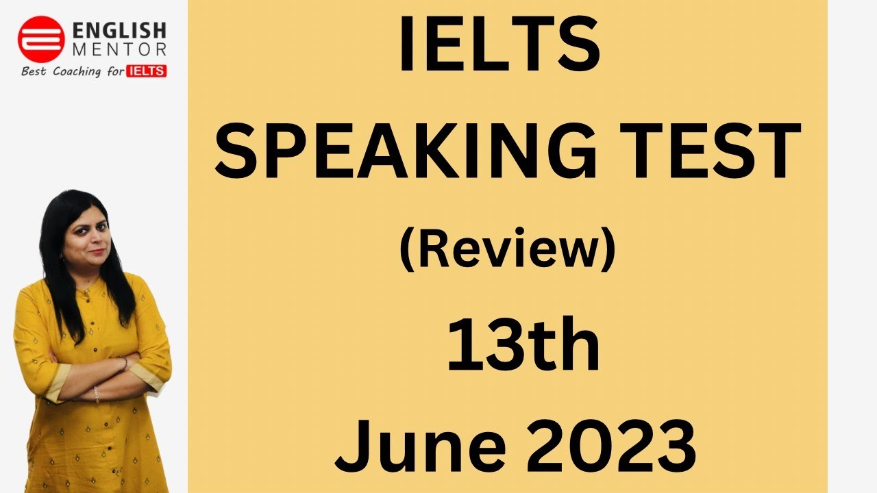 IELTS Speaking Test Review - 13th June 2023