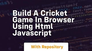 Build a cricket game in browser using html javascript