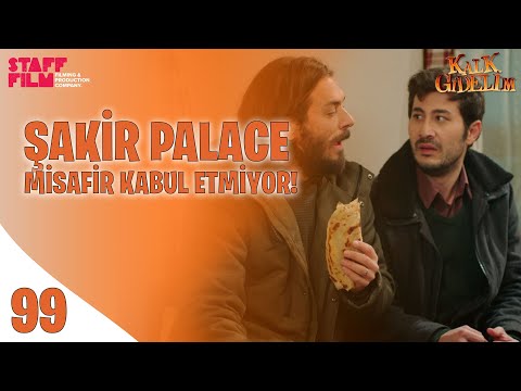 Kalk Gidelim 99. Bölüm - Şakir Misafir Kabul Etmiyor