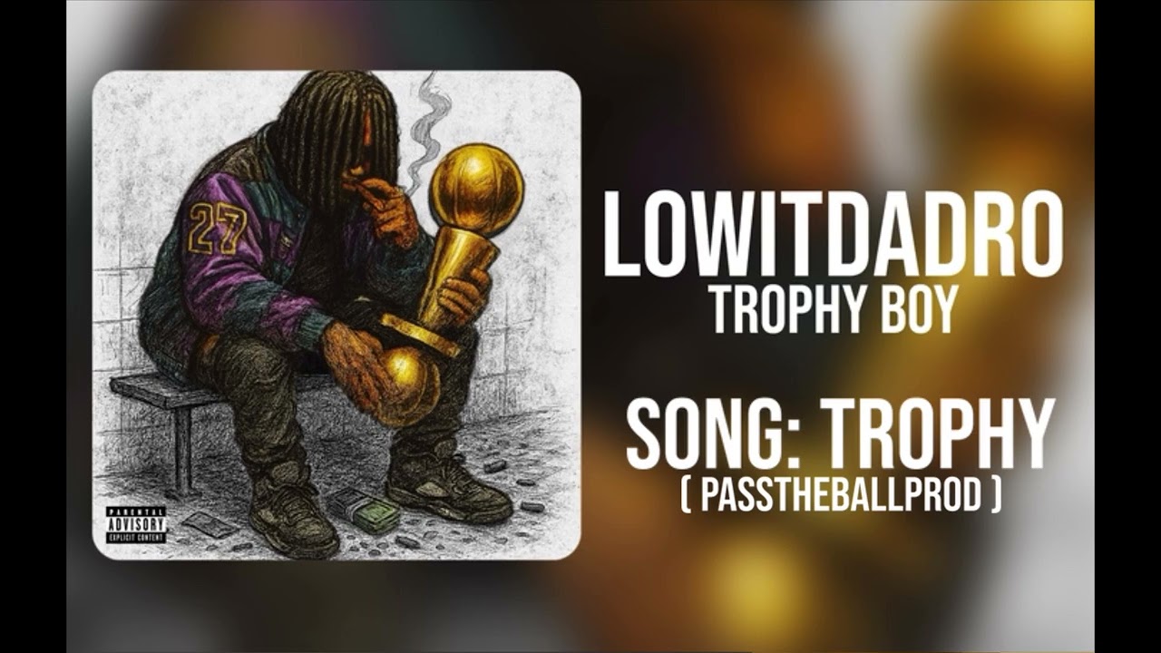 LOWITDADRO - TROPHY ( PASSTHEBALLPROD )