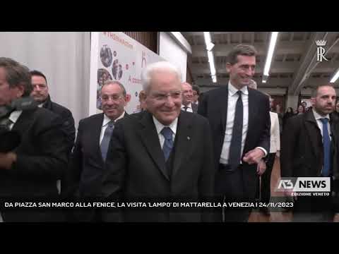 DA PIAZZA SAN MARCO ALLA FENICE, LA VISITA 'LAMPO' DI MATTARELLA A VENEZIA | 24/11/2023