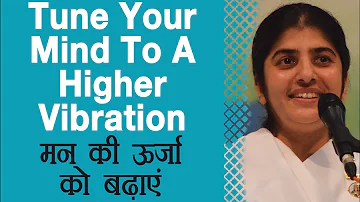 Tune Your Mind To A Higher Vibration: Ep 39: BK Shivani (Hindi)