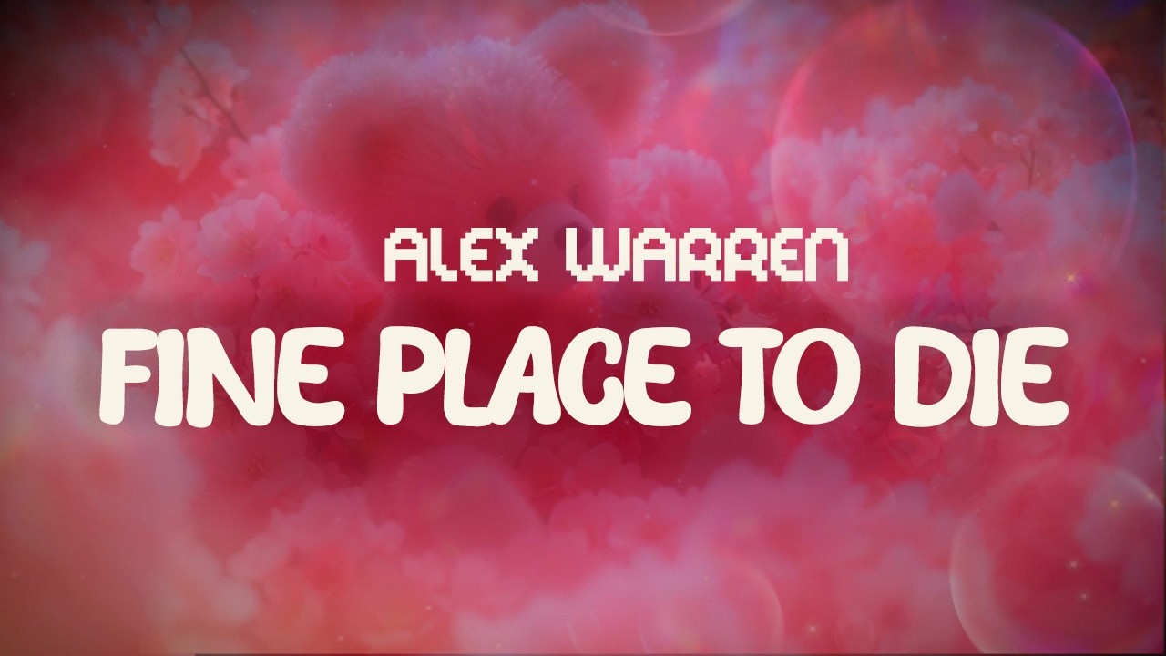 alex warren fine place to die ~ lyrics - YouTube