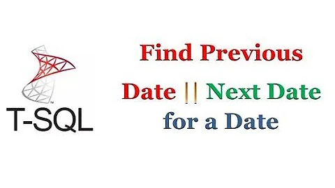 SQL Server - Find Previous Date || Next Date for a Date