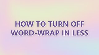Details How to turn off word-wrap in less (4 SOLUTIONS!!) Guide