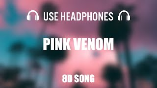 BLACKPINK - ‘Pink Venom’ M/V| 8D AUDIO