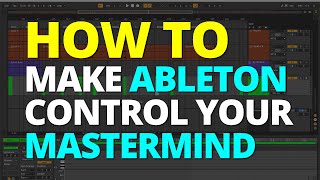 How To: Make Ableton Control Your Mastermind