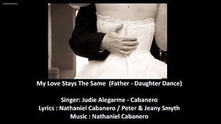 My Love Stays The Same ( Father/Mother - Daughter Song ) chords