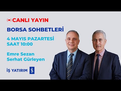 BORSA SOHBETLERİ 04.05.2026 - EMRE SEZAN, SERHAT GÜRLEYEN