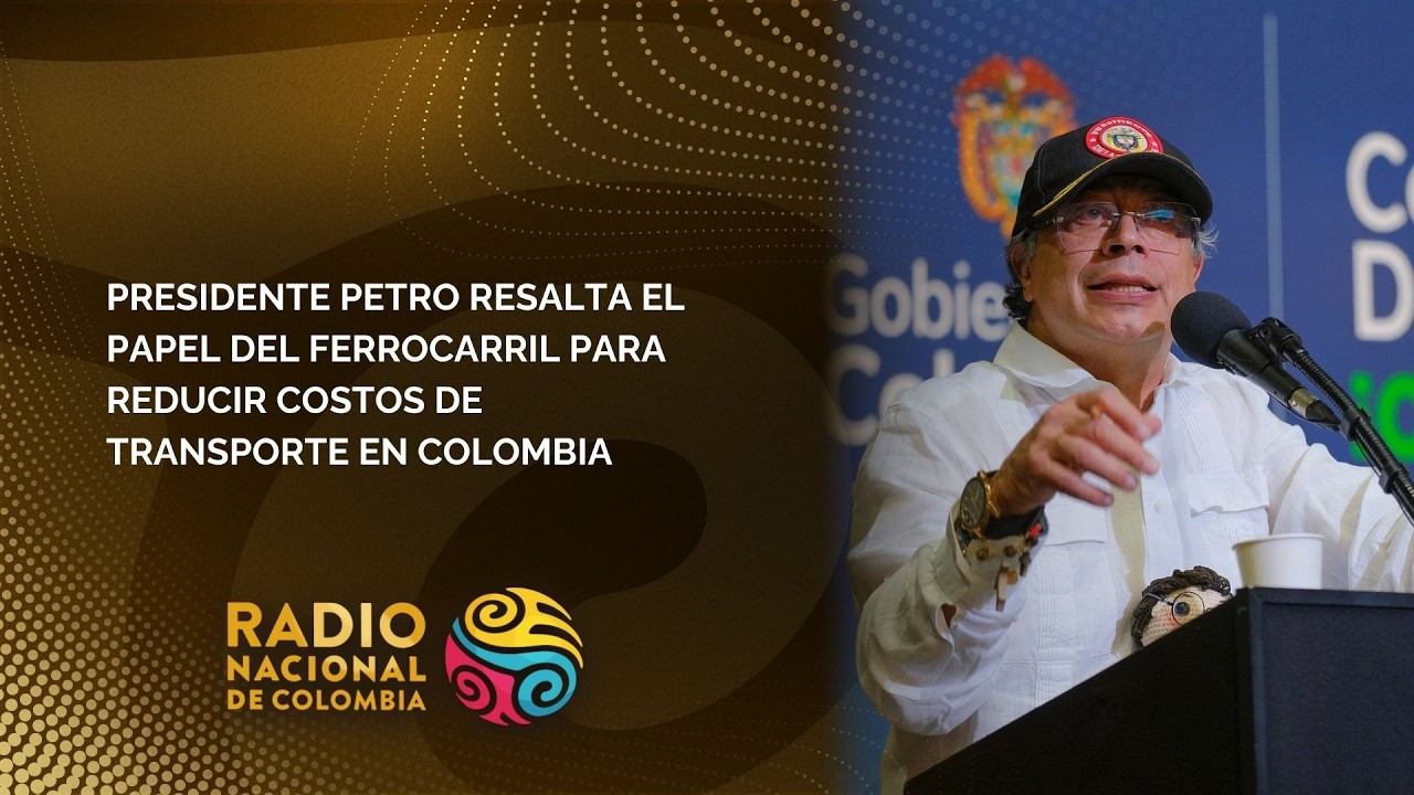 Presidente Petro resalta el papel del ferrocarril para reducir costos de transporte en Colombia