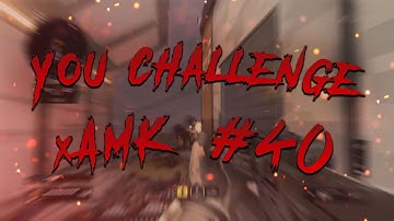 You Challenge xAMK #40 | [3] w/ xAMK Jedi