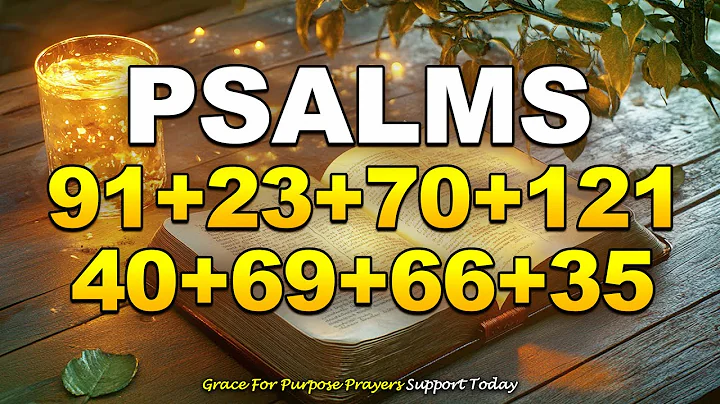 PRAYER PSALM 91 - PSALM 23 - PSALM 70 - PSALM 121 - PSALM 40 - PSALM 69 - PSALM 66 - PSALM 35