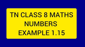 TN CLASS 8 MATHS NUMBERS EXAMPLE 1.15