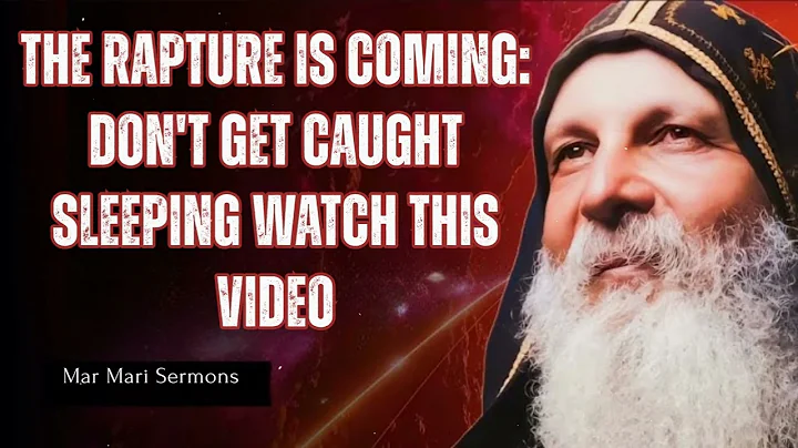 The Rapture Is Coming: Don't Get Caught Sleeping Watch This Video - Mar Mari Sermons