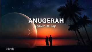 Syakir Daulay - Anugerah (lirik) | Mencintaimu adalah anugerah untukku