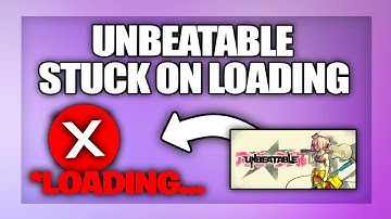 UNBEATABLE stuck on Loading Screen fix - Full Guide