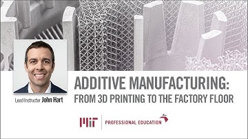 Explore Our Additive Manufacturing Course with Professor John Hart