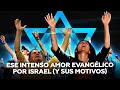 Muchas iglesias evangélicas aman al Estado de Israel… y viceversa. Te explicamos por qué