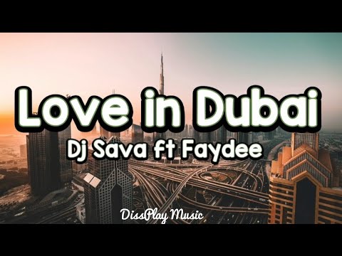 Dj Sava ft Faydee - Love in Dubai with lyrics