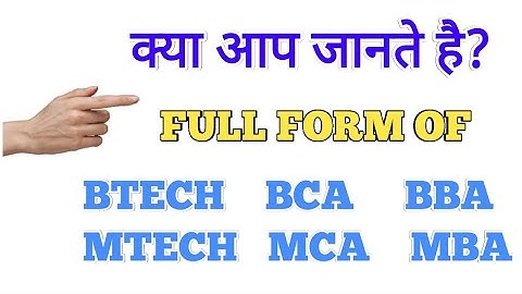 FULL FORM OF B.TECH,M.TECH,BBA,MBA,BCA,MCA.#