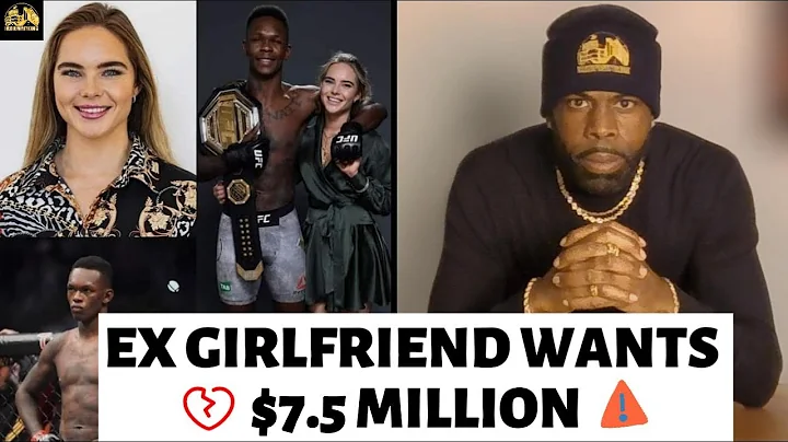 Israel Adesanya's Entitled Ex Girlfriend wants $7.5 Million