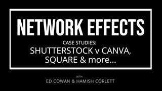 Part 4 - Network Effects: Case Study - Shutterstock, Canva, Square and more