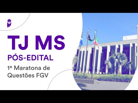 TJ MS - Pós-Edital - 1ª Maratona de Questões FGV