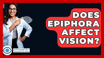 Does Epiphora Affect Vision? - Optometry Knowledge Base