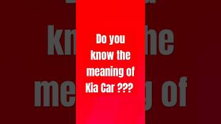Meaning Of Kia Car