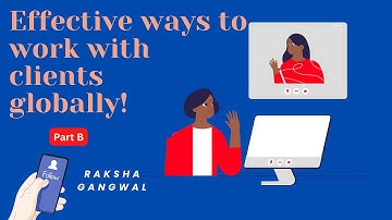 Effective Tips to work with clients - Part-B | By Raksha Gangwal