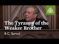 R.C. Sproul: The Tyranny of the Weaker Brother