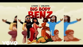Lynox, Xbusta - Big Body Benz (Official Audio)