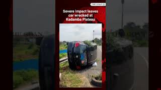 Severe impact leaves car wrecked at Kadamba Plateau