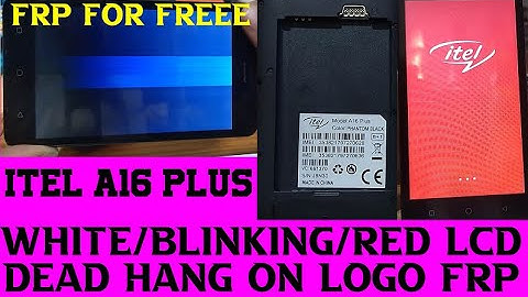 iTEL A16 Plus White/Blinking/Red Lcd After Flash , Itel A16 plus Dead Hang on Logo FRP For Freee