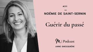 #211 Noémie de SaintSernin : Guérir du passé