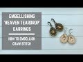 Embellishing Heaven Teardrop Earrings | How to EMBELLISH CRAW stitch