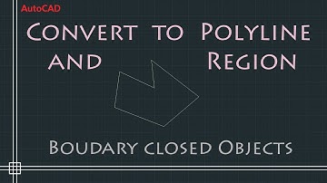 AutoCAD 2D - Convert to Polyline and Region. (Command: BPOLY)