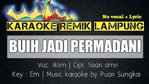 KARAOKE REMIK LAMPUNG - BUIH JADI PERMADANI (EXIST) - SET ORG REMIK LAMPUNG TERBARU - NO VOCAL+LYRIC
