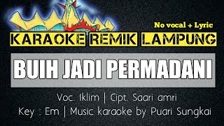 KARAOKE REMIK LAMPUNG - BUIH JADI PERMADANI (EXIST) - SET ORG REMIK LAMPUNG TERBARU - NO VOCAL+LYRIC