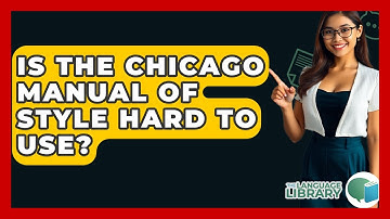 Is The Chicago Manual Of Style Hard To Use? - The Language Library