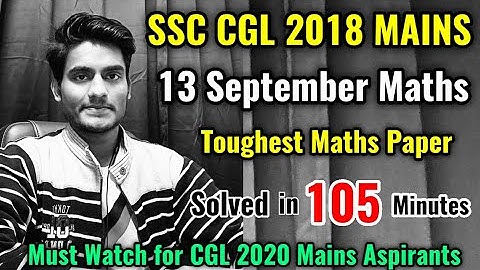 SSC CGL MAINS 2018 (13 September) Solved Maths Paper by Rohit Tripathi | CGL Tier-2 Toughest Shift